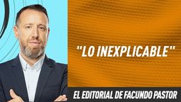 Editorial Facundo Pastor: Lo inexplicable
