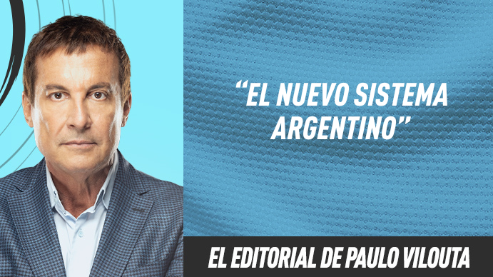 Editorial Paulo Vilouta: El nuevo sistema argentino
