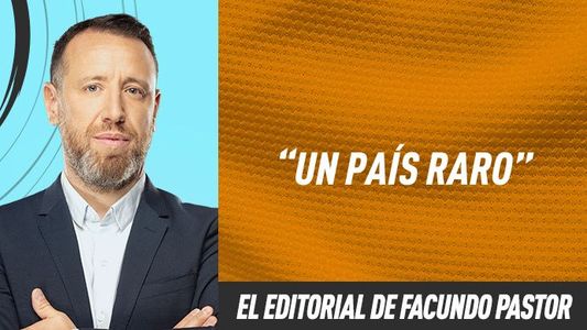 Editorial Facundo Pastor: Un país raro