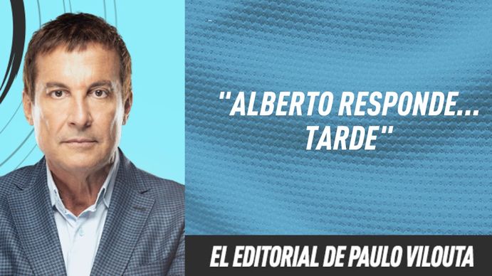 El editorial de Paulo Vilouta: Alberto responde... tarde