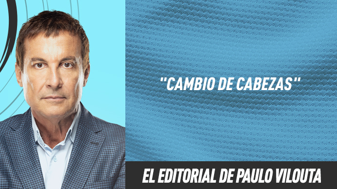 Editorial Paulo Vilouta: Cambio de cabezas