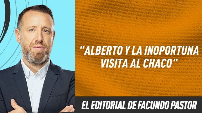 El editorial de Facundo Pastor: Alberto y la inoportuna visita al Chaco