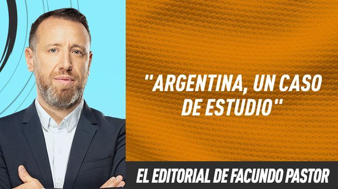 El editorial de Facundo Pastor: Argentina, un caso de estudio
