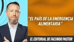 Editorial Facundo Pastor: El país de la emergencia alimentaria