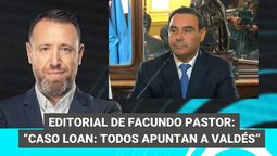 Editorial Facundo Pastor: Caso Loan: todos apuntan a Valdés