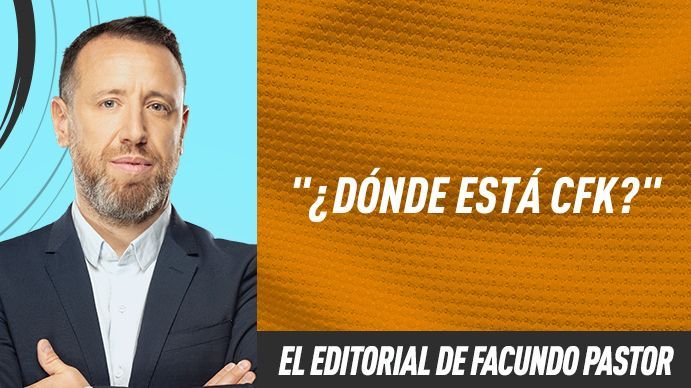 El editorial de Facundo Pastor: ¿Dónde está CFK?