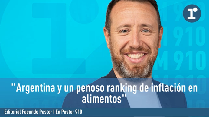 El editorial de Facundo Pastor: Argentina y un penoso ranking de inflación en alimentos