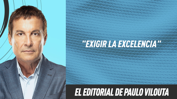 Editorial Paulo Vilouta: Exigir la excelencia Editorial Paulo Vilouta: Exigir la excelencia
