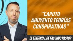Editorial Facundo Pastor: Caputo ahuyentó teorías conspirativas