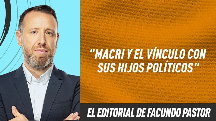 El editorial de Facundo Pastor: Macri y el vínculo con sus hijos políticos