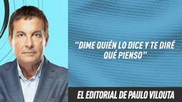 Editorial Paulo Vilouta: Dime quién lo dice y te diré qué pienso