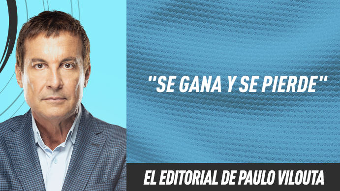 El editorial de Paulo Vilouta: Se gana y se pierde