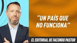 Editorial Facundo Pastor: Un país que no funciona