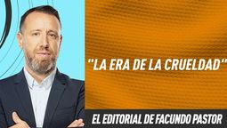 Editorial Facundo Pastor: La era de la crueldad