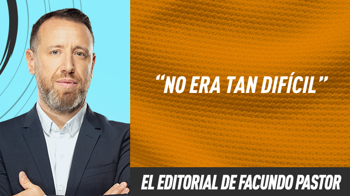 Editorial Facundo Pastor: No era tan difícil