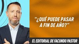 El editorial de Facundo Pastor: ¿Qué puede pasar a fin de año?