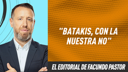 El editorial de Facundo Pastor: Batakis, con la nuestra no