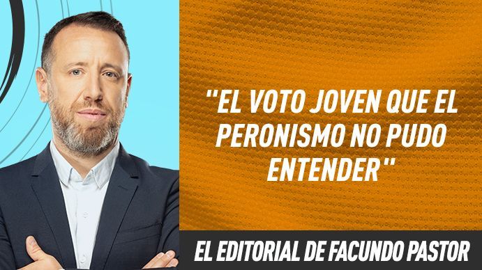 El editorial de Facundo Pastor: El voto joven que el peronismo no pudo entender