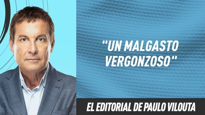 El editorial de Paulo Vilouta: Un malgasto vergonzoso