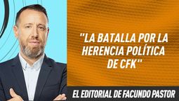 Editorial Facundo Pastor: La batalla por la herencia política de CFK